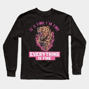 It’s fine I’m fine everything is fine Long Sleeve T-Shirt